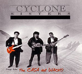 Cyclone Sisters – Songs from the Casa del Wacko